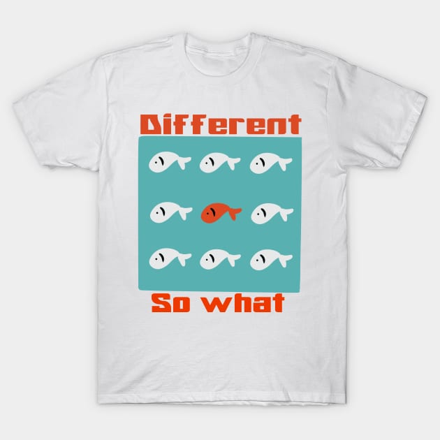 Different so what T-Shirt by RiyanRizqi